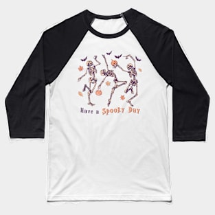 Have A Spooky Day Baseball T-Shirt